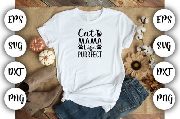Cat Mama Life is Purrfect: A Versatile T-Shirt Design Graphic