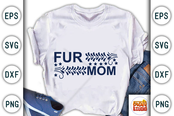 Dog Quote Design, Fur Mom: A Must-Have for T-Shirt Designs and Graphics