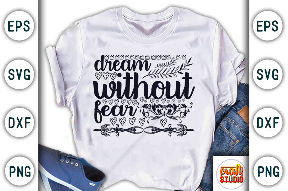 Dream Without Fear: A Versatile Graphic for T-Shirt Designs