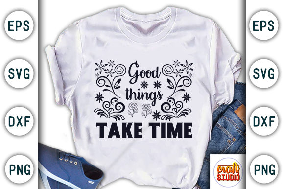 Good Things Take Time: A Versatile Graphics Asset for T-Shirt Designs