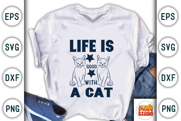 Life is Good with a Cat: A Versatile T-Shirt Design and Graphics Asset