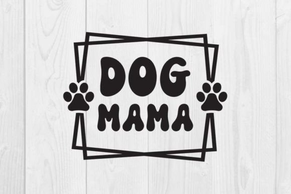 Review: Dog Quote Design, Dog Mama for Blog and T-Shirt Graphics