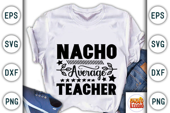 Review: School Quote, Nacho Average Teacher for T-Shirt Designs and Graphics