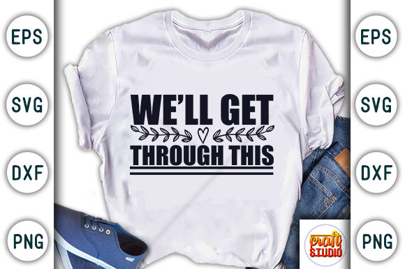 Review: We'll Get Through This Graphics for T-Shirt Designs