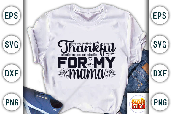 Thankful for My Mama: A Versatile Graphics Choice for T-Shirt Designs